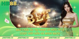Kèo Châu Âu Tại HB88 Sở Hữu Tỷ Lệ Cược Hấp Dẫn Và Minh Bạch